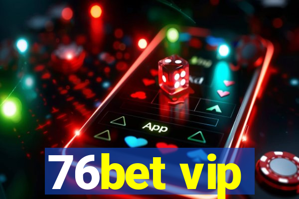 76bet vip